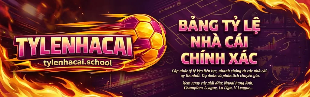 Tỷ Lệ Nhà Cái - Bảng Tỷ Lệ Nhà Cái Chính Xác, Cập Nhật Kèo Liên Tục